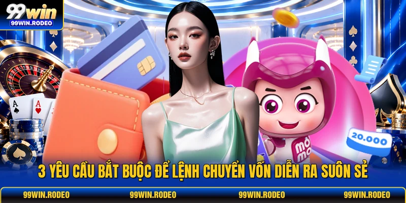 3 yêu cầu bắt buộc để lệnh chuyển vốn diễn ra suôn sẻ