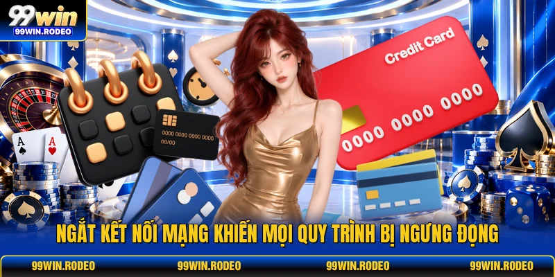 Ngắt kết nối mạng khiến mọi quy trình bị ngưng đọng