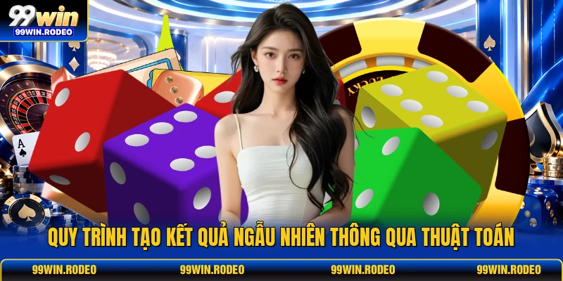 Quy trình tạo kết quả ngẫu nhiên thông qua thuật toán